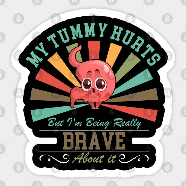 My Tummy Hurts But I'm Being Really Brave About It Funny Sticker by Benzii-shop 